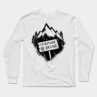 I´d rather be skiing - Funny Winter and Skiing Gifts Long Sleeve T-Shirt